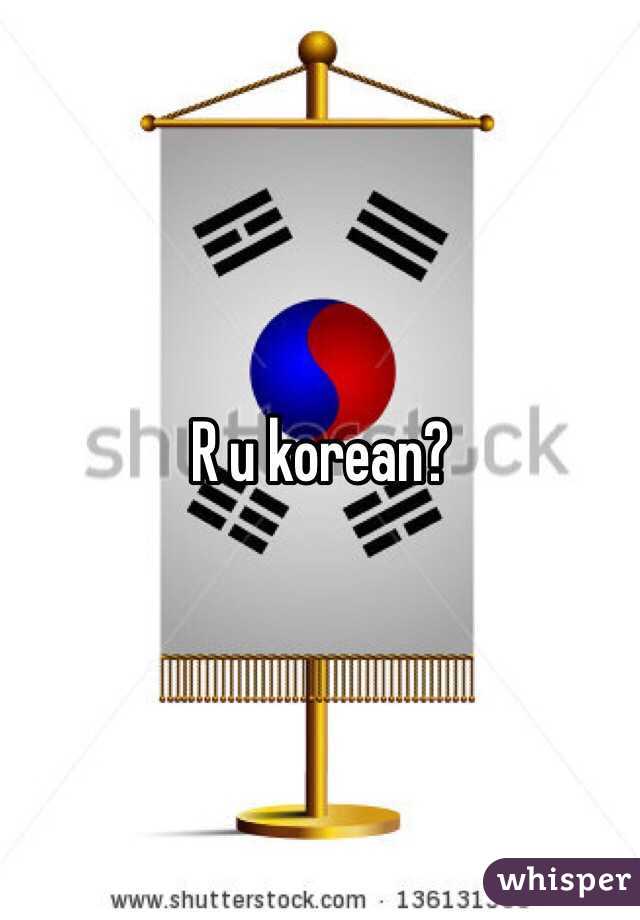 R u korean?