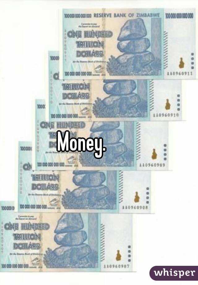 Money.