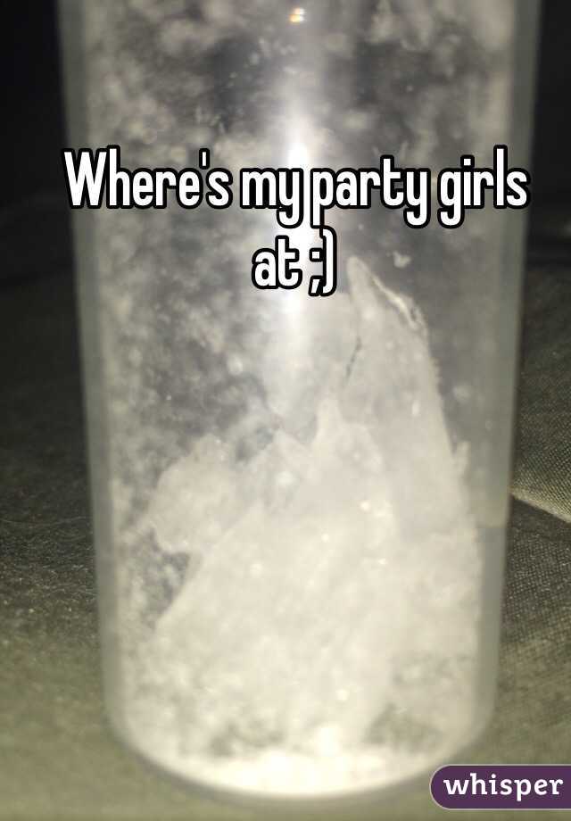 Where's my party girls at ;)