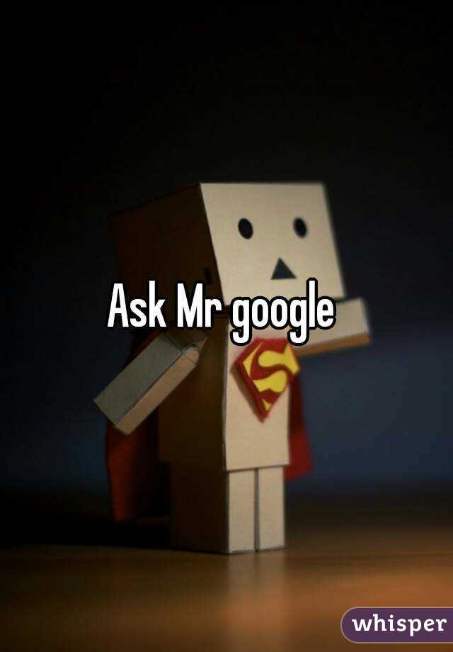 Ask Mr google 