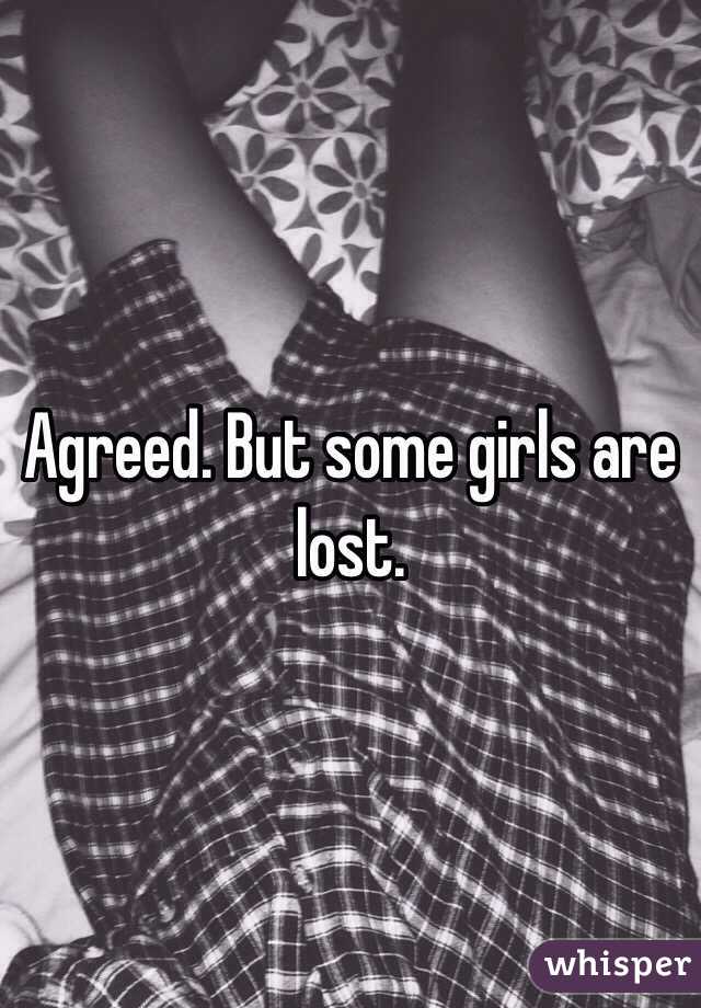 Agreed. But some girls are lost.