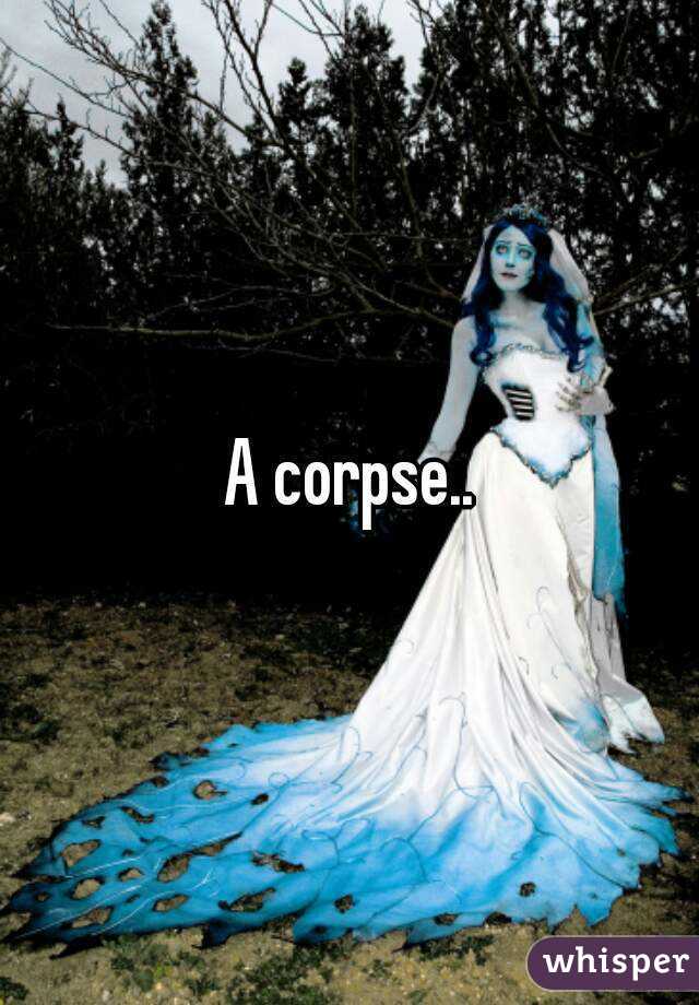A corpse..