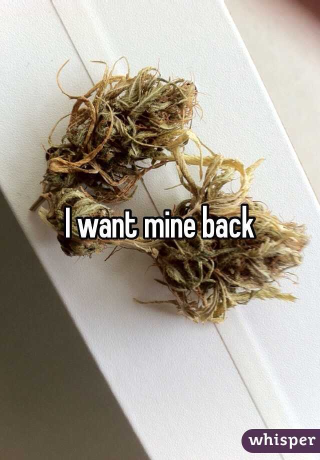 I want mine back