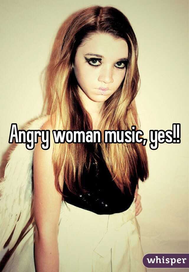 Angry woman music, yes!!