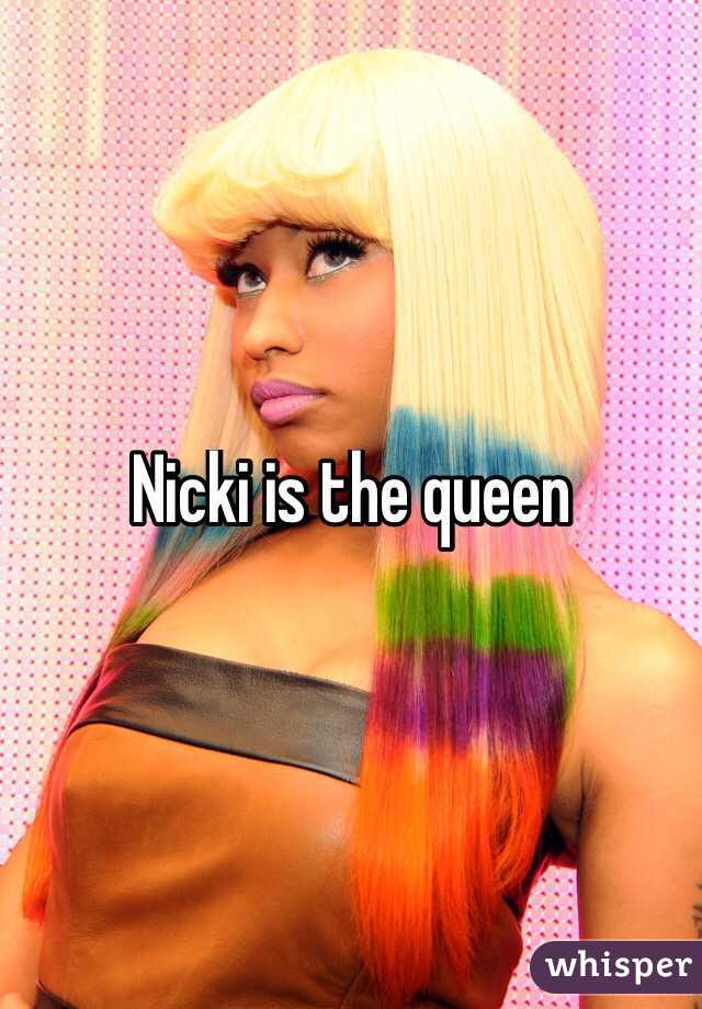 Nicki is the queen
