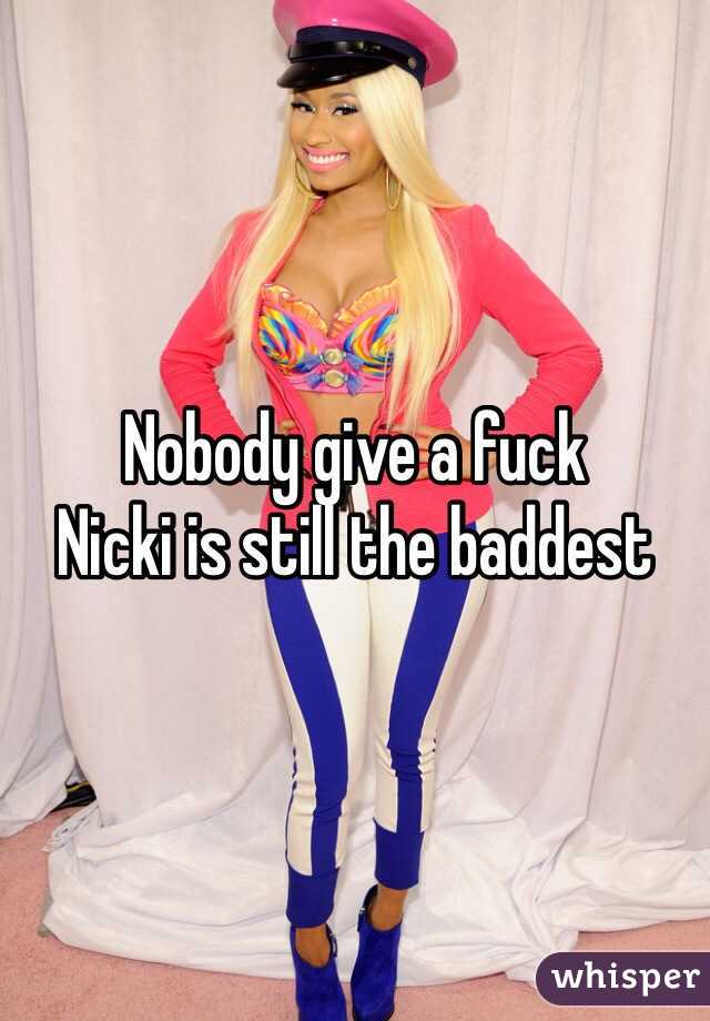 Nobody give a fuck 
Nicki is still the baddest 