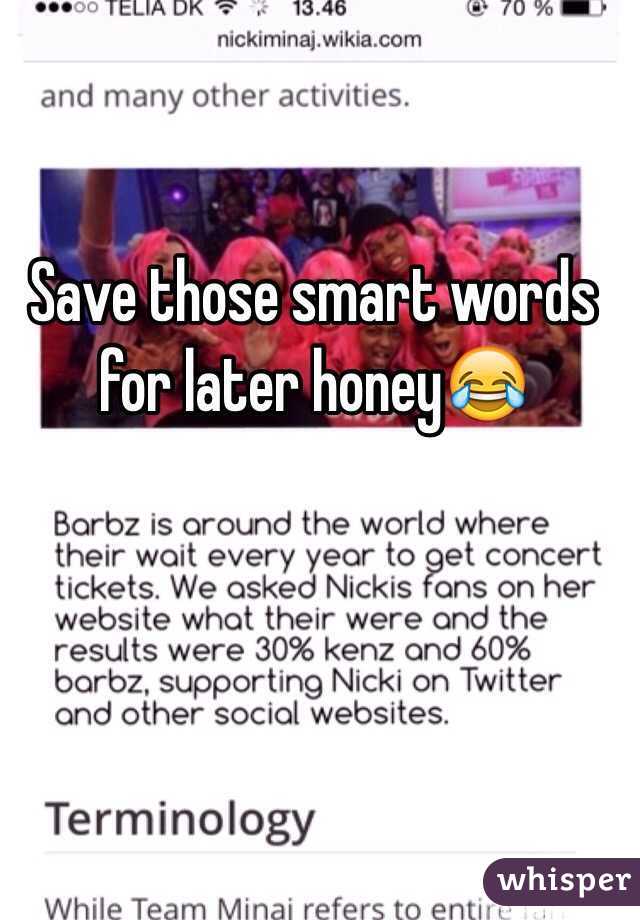 Save those smart words for later honey😂