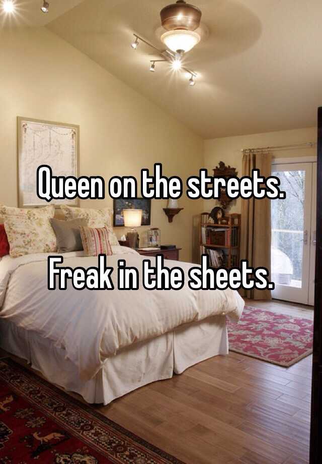 Queen On The Streets Freak In The Sheets 