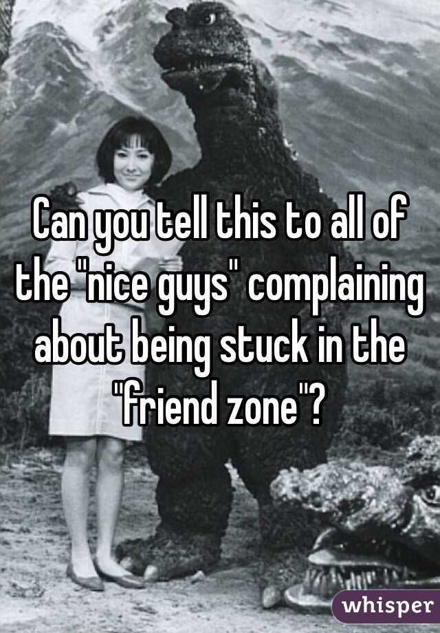 Can you tell this to all of the "nice guys" complaining about being stuck in the "friend zone"?