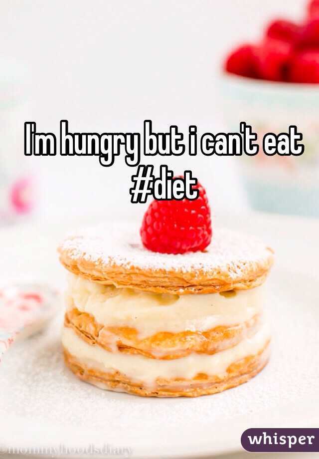 I'm hungry but i can't eat
#diet