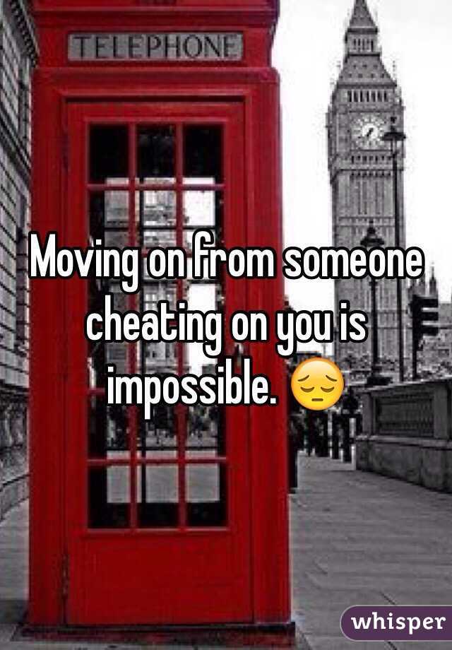 Moving on from someone cheating on you is impossible. 😔