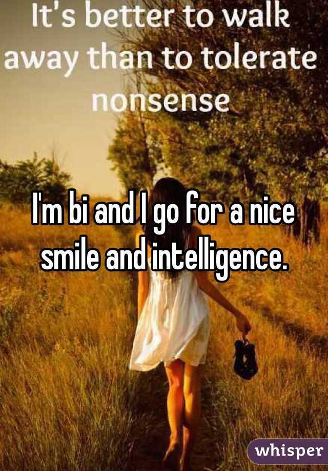 I'm bi and I go for a nice smile and intelligence. 