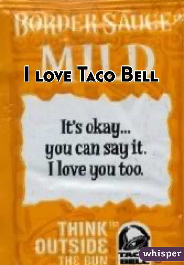 I love Taco Bell