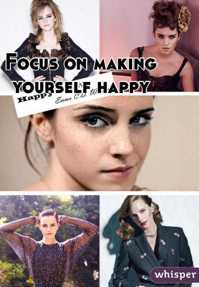 Focus on making yourself happy