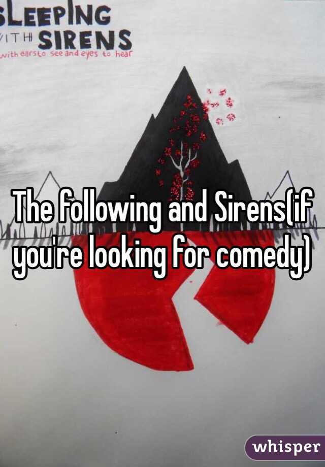 The following and Sirens(if you're looking for comedy)