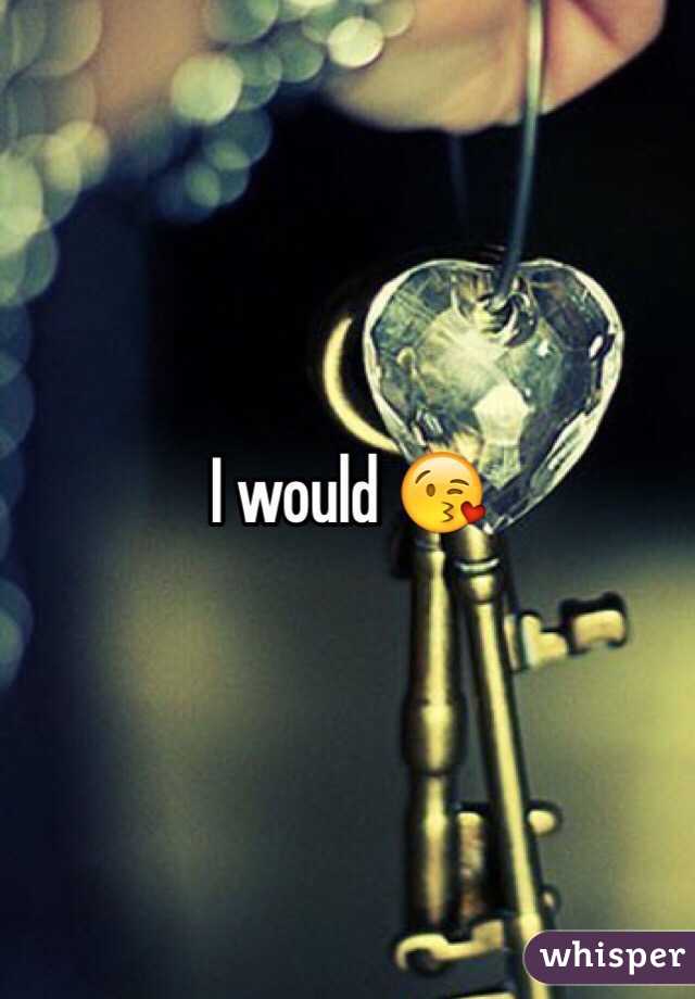 I would 😘