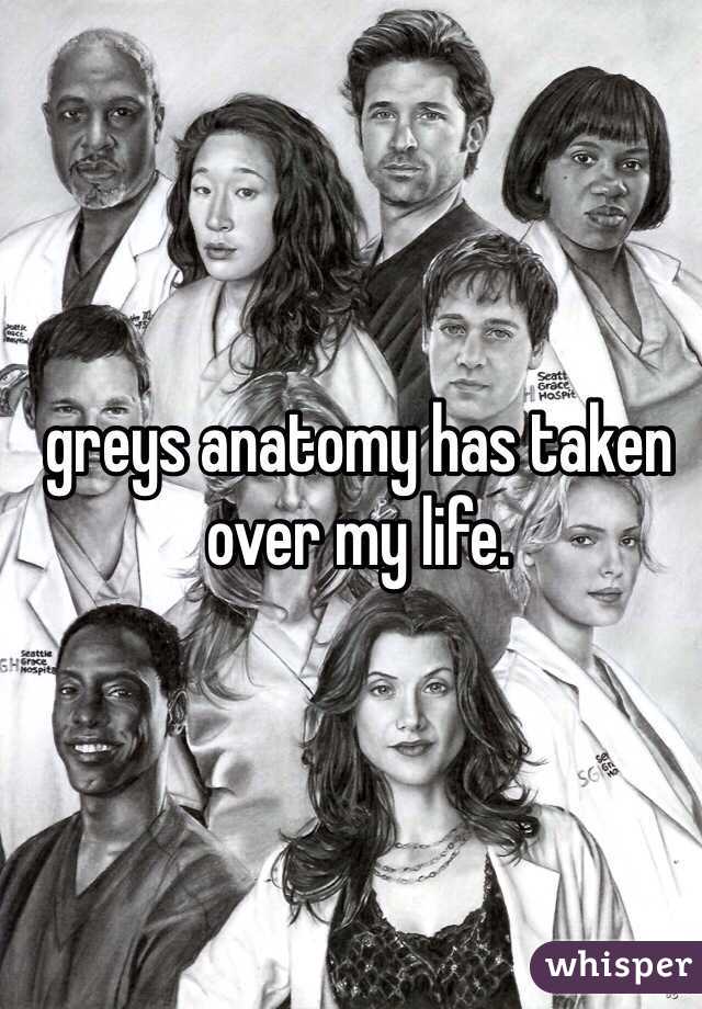 greys anatomy has taken over my life. 