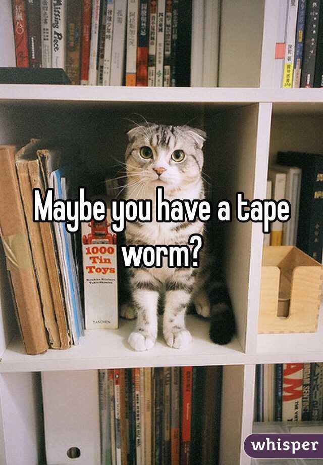 Maybe you have a tape worm?