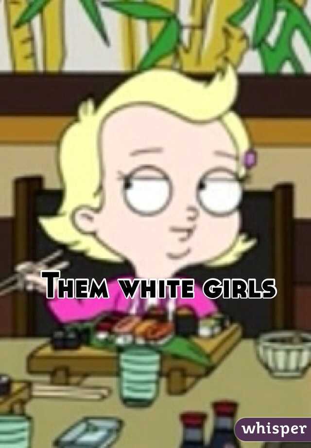 Them white girls