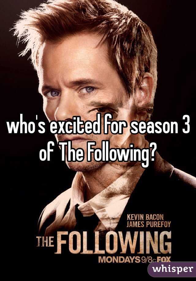 who's excited for season 3 of The Following?