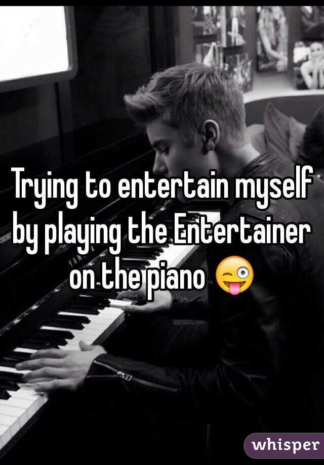 Trying to entertain myself by playing the Entertainer on the piano 😜