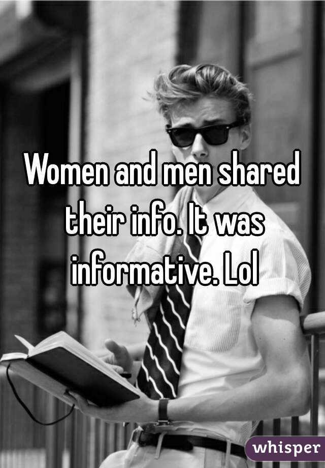 Women and men shared their info. It was informative. Lol