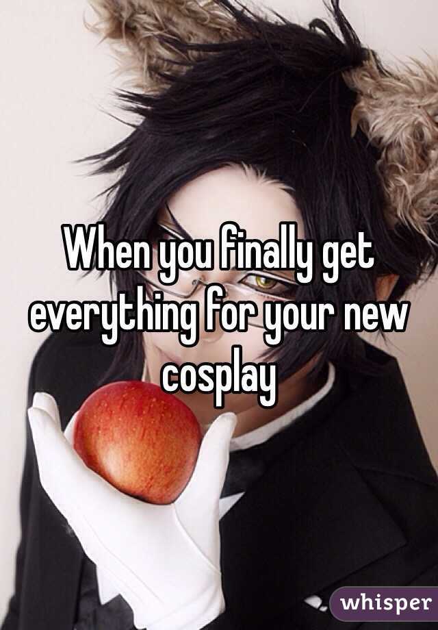 When you finally get everything for your new cosplay