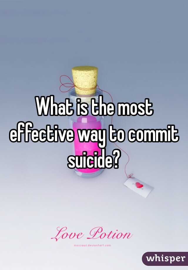 What is the most effective way to commit suicide?