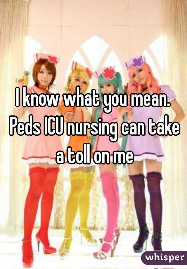 I know what you mean. Peds ICU nursing can take a toll on me