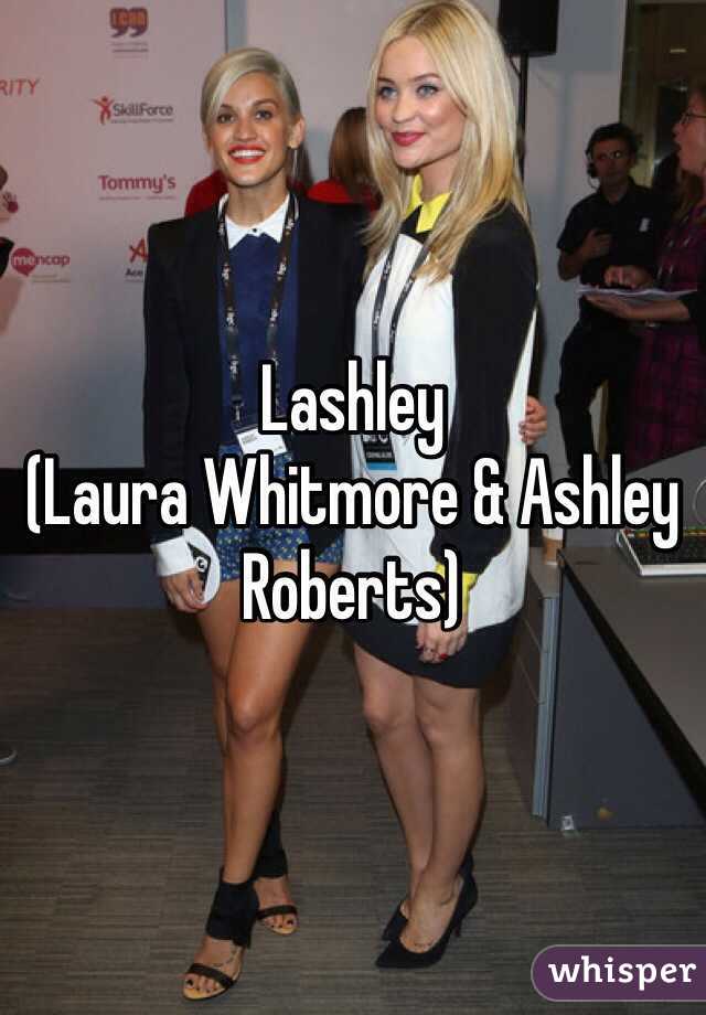 Lashley
(Laura Whitmore & Ashley Roberts)
