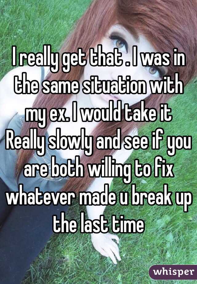 I really get that . I was in the same situation with my ex. I would take it
Really slowly and see if you are both willing to fix whatever made u break up the last time 