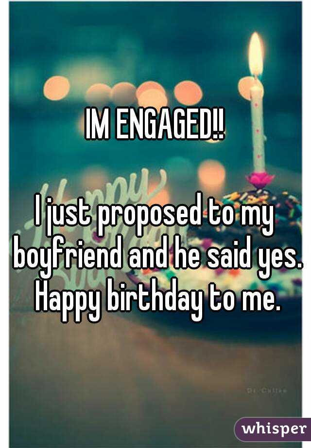 IM ENGAGED!!

I just proposed to my boyfriend and he said yes. Happy birthday to me.