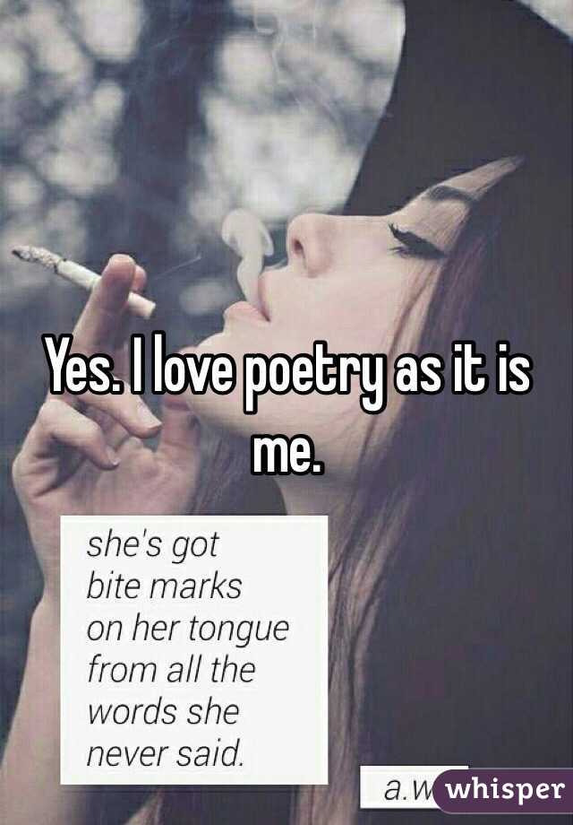 Yes. I love poetry as it is me.