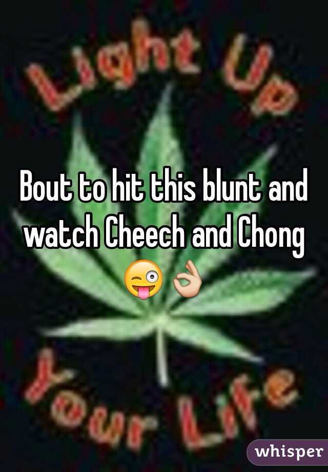 Bout to hit this blunt and watch Cheech and Chong 😜👌