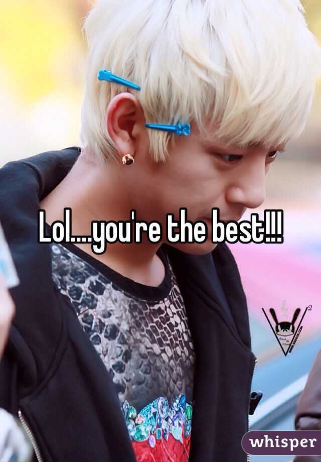 Lol....you're the best!!!