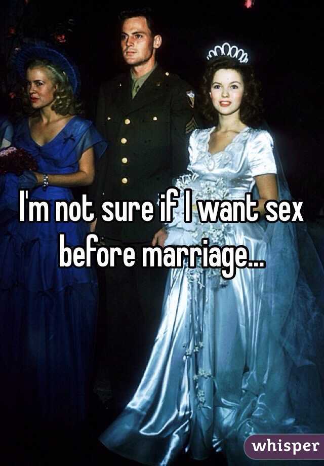 I'm not sure if I want sex before marriage...