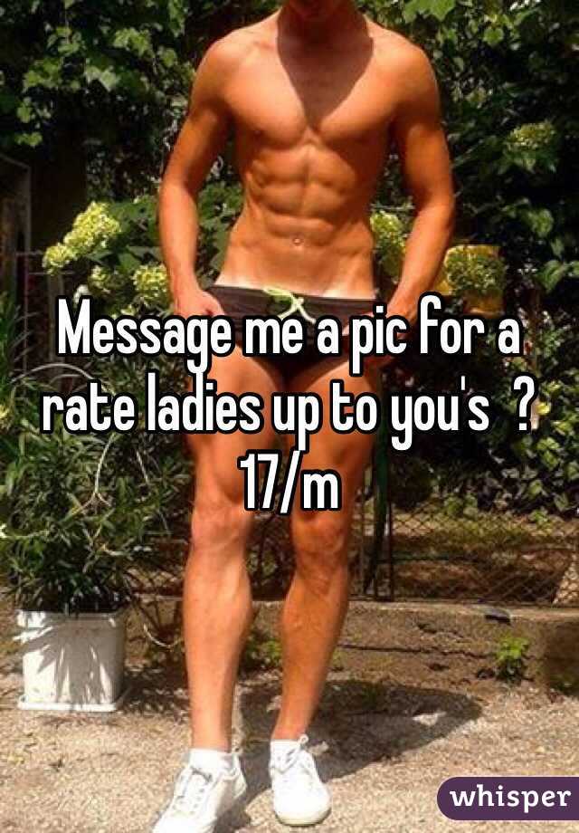 Message me a pic for a rate ladies up to you's  ?
17/m