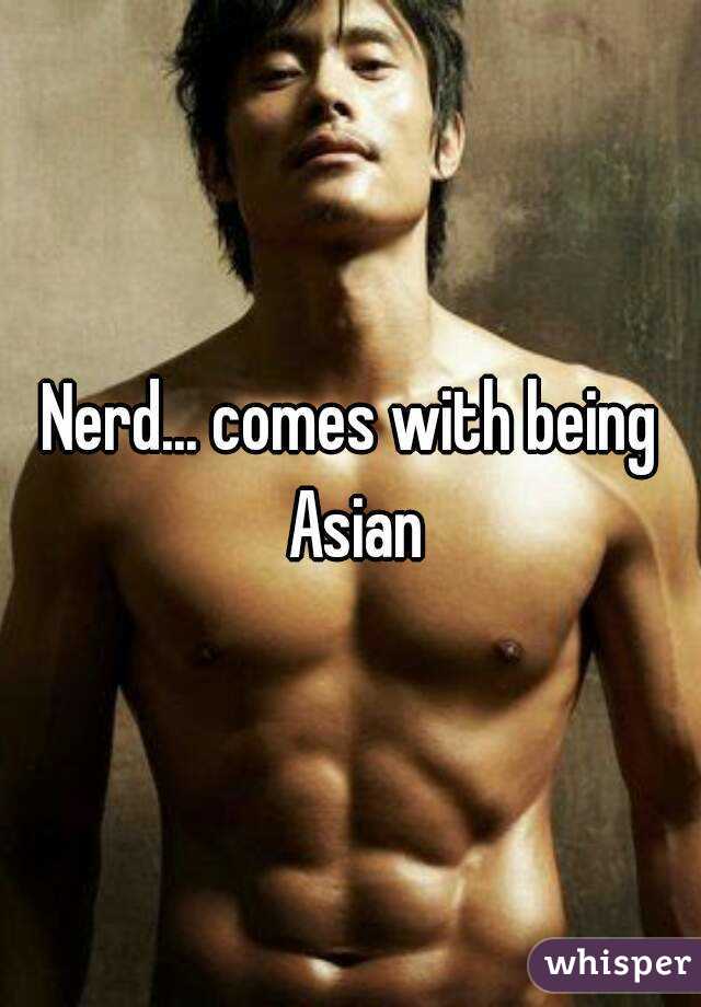 Nerd... comes with being Asian