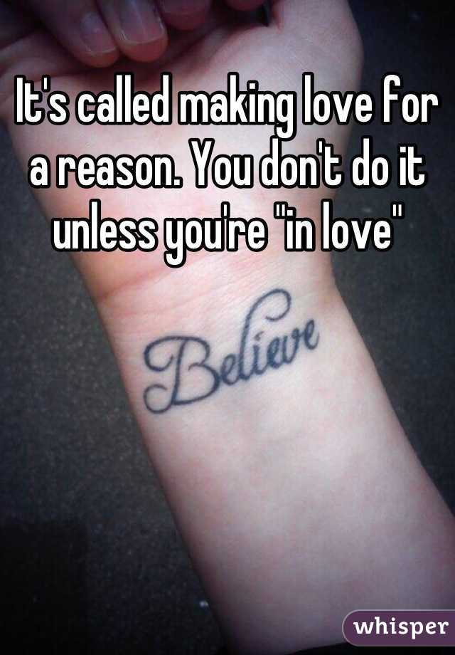 It's called making love for a reason. You don't do it unless you're "in love"