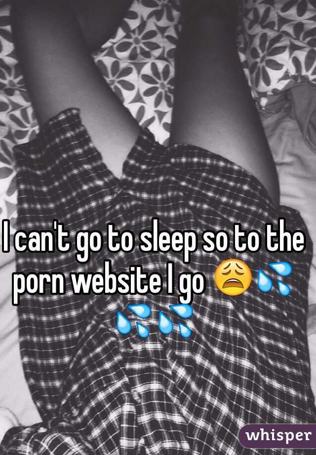 I can't go to sleep so to the porn website I go 😩💦💦💦