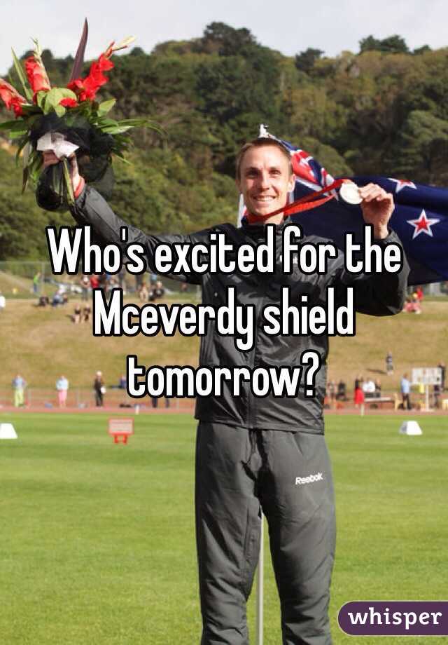 Who's excited for the Mceverdy shield tomorrow?