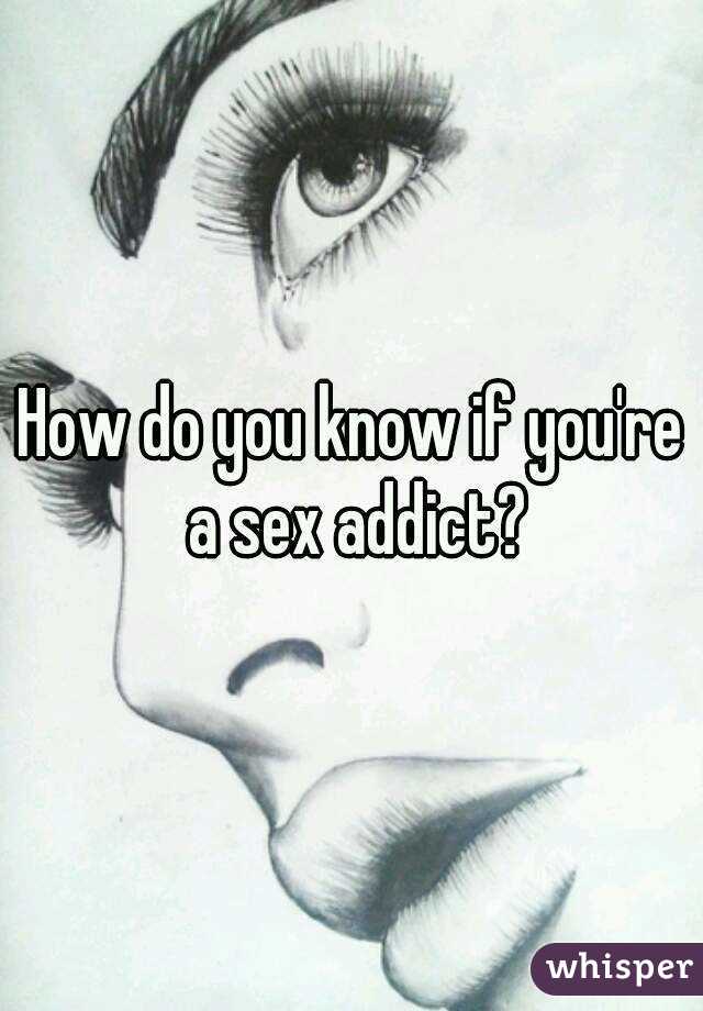 How do you know if you're a sex addict?