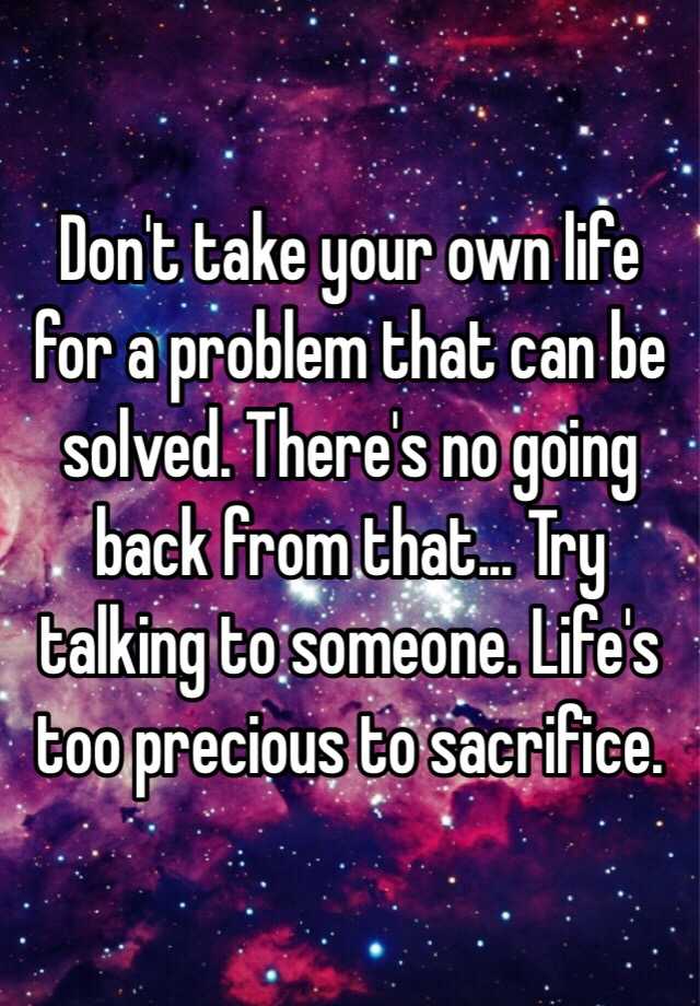 don-t-take-your-own-life-for-a-problem-that-can-be-solved-there-s-no