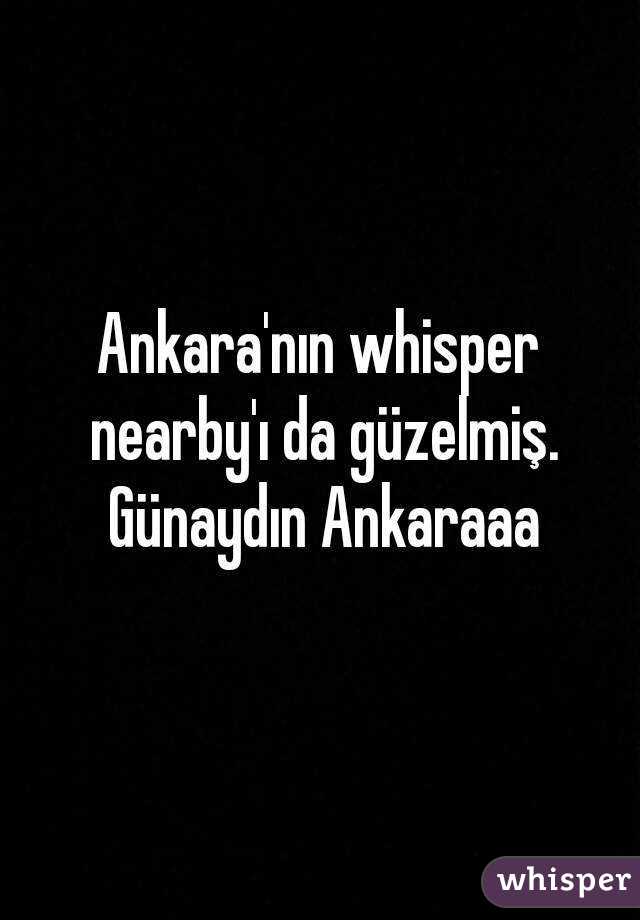 Ankara'nın whisper nearby'ı da güzelmiş. Günaydın Ankaraaa