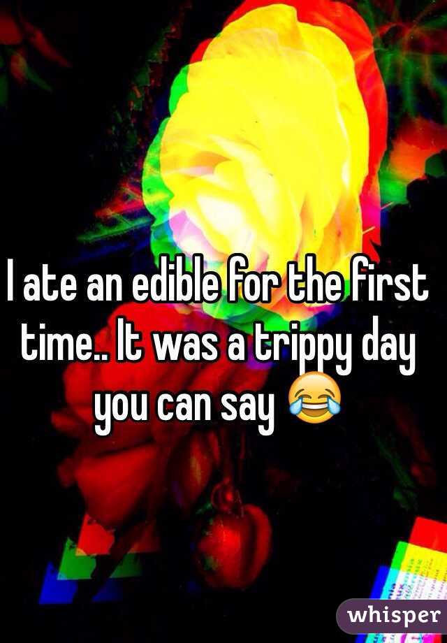 I ate an edible for the first time.. It was a trippy day you can say 😂