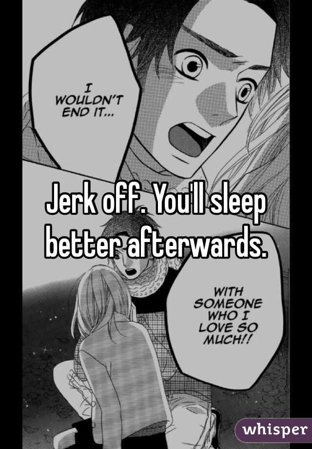 Jerk off. You'll sleep better afterwards. 