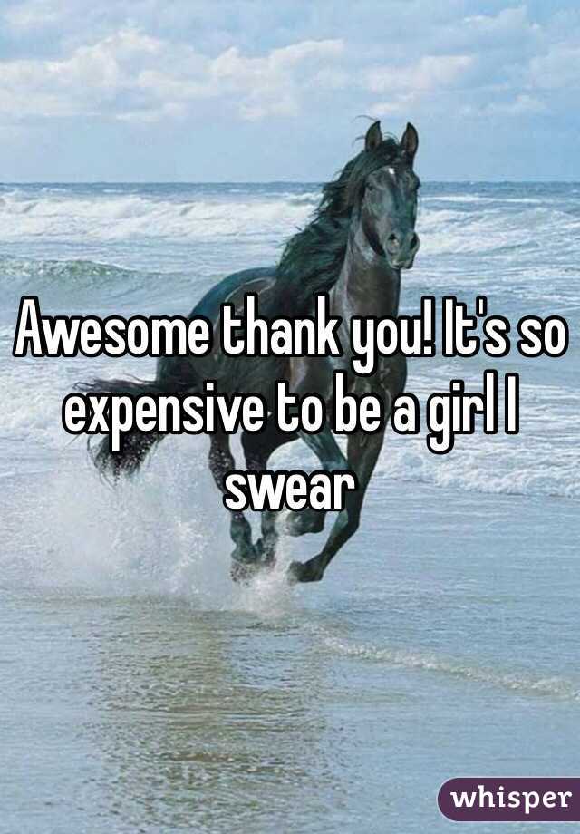 Awesome thank you! It's so expensive to be a girl I swear 