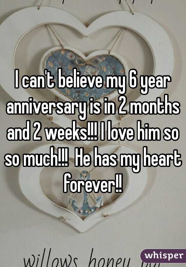 I can't believe my 6 year anniversary is in 2 months and 2 weeks!!! I love him so so much!!!  He has my heart forever!! 