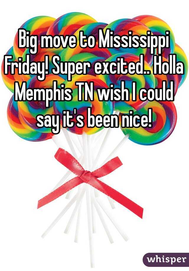 Big move to Mississippi Friday! Super excited.. Holla Memphis TN wish I could say it's been nice! 