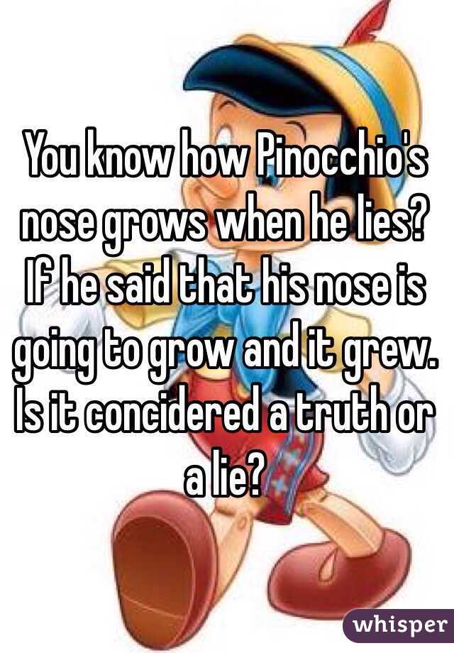 You know how Pinocchio's nose grows when he lies?
If he said that his nose is going to grow and it grew.  Is it concidered a truth or a lie?